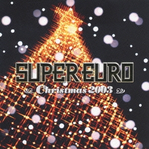 スーパーユーロクリスマス2003 ～ノンストップ・メガミックス～