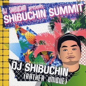 DJ SHIBUCHIN presents...SHIBUCHIN SUMMIT