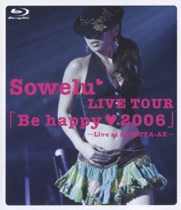 Sowelu LIVE TOUR「Be happy 2006」