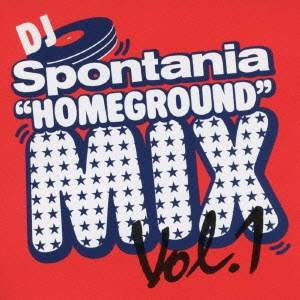 DJ Spontania "HOMEGROUND" MIX Vol.1