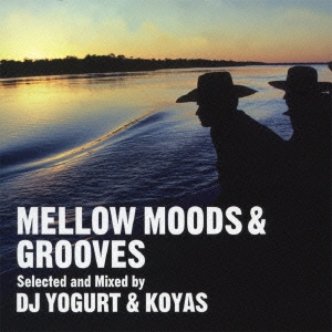 MELLOW MOODS & GROOVES Selected and Mixed by DJ YOGURT & KOYAS