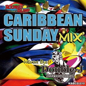 DOUBLE-J International/CARIBBEAN SUNDAY MIX vol.5 mixed by DOUBLE-J International[KBBCD-010]