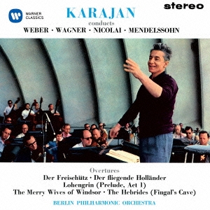 ヘルベルト・フォン・カラヤン/ウェーバー、ワーグナー、ニコライu0026メンデルスゾーン:管弦楽曲集