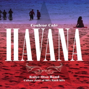 Couleur Cafe Havana "Cuban Jazz of 90'S R&B hits"