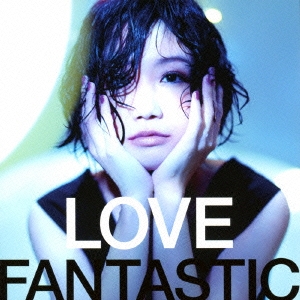 LOVE FANTASTIC ［CD+DVD］