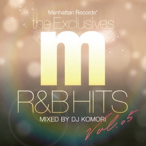 Manhattan Records "The Exclusives" R&B Hits Vol.5 Mixed by DJ KOMORI