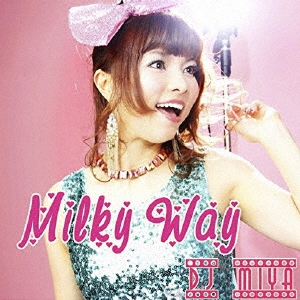 DJ MIYA/Milky Way[MIYAC-003]