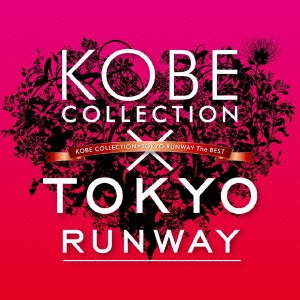 KOBE COLLECTION×TOKYO RUNWAY The BEST ［CD+シュシュ］＜初回生産限定盤 ＞