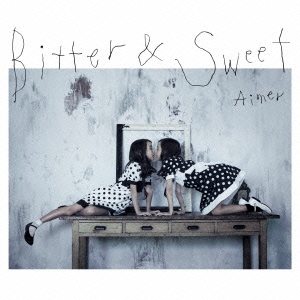 Aimer/Bitter & Sweet