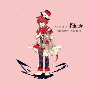 VOCALOID Fukase ～THE GREATEST HITS～＜通常盤＞