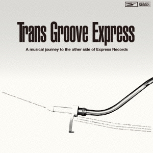 Trans Groove Express A musical journey to the other side of Express Records