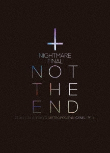 NIGHTMARE FINAL「NOT THE END」2016.11.23 @ TOKYO METROPOLITAN GYMNASIUM ［2DVD+CD］＜初回生産限定版＞