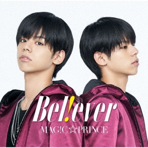 MAG!C☆PRINCE/B e l ! e v e r ［CD+DVD］＜初回限定盤＞