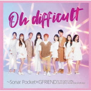 Oh difficult ～Sonar Pocket×GFRIEND ［CD+DVD］＜初回限定盤A＞