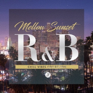 Mellow Sunset R&B CHILL VIBES COLLECTION 3
