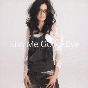 Kiss Me Good-Bye  ［CD+DVD］＜初回生産限定盤＞