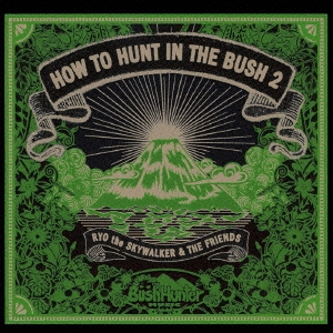 RYO the SKYWALKER &THE FRIENDS/HOW TO HUNT IN THE BUSH 2[RZCD-45443]
