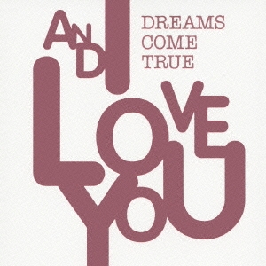 DREAMS COME TRUE/AND I LOVE YOU̾ס[UPCH-20063]