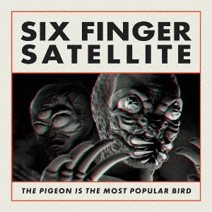 Six Finger Satellite/THE PIGEON IS THE MOST POPULAR BIRD[SP1457CDJ]