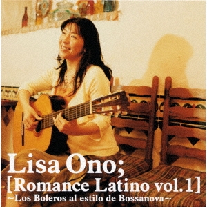 [Romance Latino vol.1] ～Los Boleros al estilo de Bossanova～＜初回生産限定盤＞