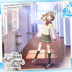 LoveLive! Sunshine!! Fourth Solo Concert Album ～THE STORY OF SUNSHINE!!～ starring Watanabe You