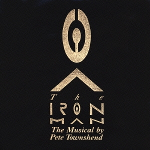 The Iron Man～The Musical by Pete Townshend＜紙ジャケット仕様盤＞