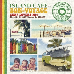 ISLAND CAFE meets BON-VOYAGE SURF LOVERS Mix Mixed by Mr.BEATS a.k.a. DJ CELORY