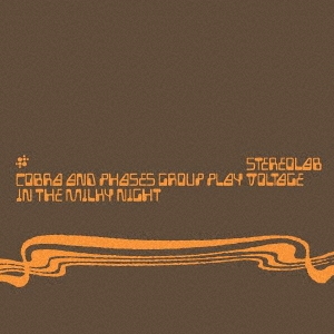 Stereolab/COBRA AND PHASES GROUP PLAY VOLTAGE IN THE MILKY NIGHT [Expanded Edition][BRDUHF23]