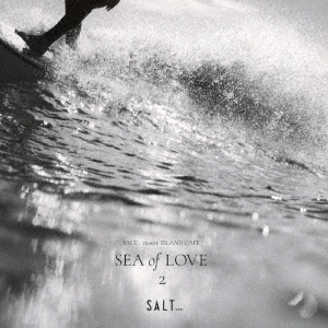 SALT... meets ISLAND CAFE SEA of LOVE 2[IMWCD-1747]