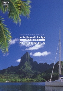 virtual trip TAHITI Moorea タヒチ・モーレア島