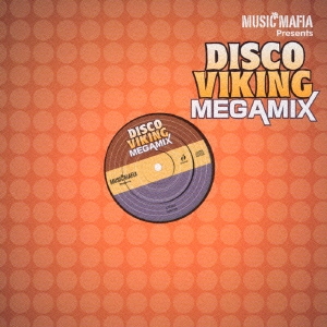 MUSIC MAFIA Presents ディスコ・バイキング・メガミックス