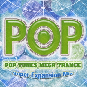 POP TUNES MEGA TRANCE ～Super Expansion Mix～