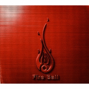 FIRE BALL/FIST AND FIRE