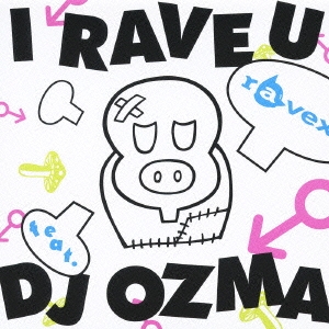 I RAVE U feat. DJ OZMA ［CD+DVD］