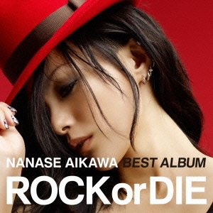 NANASE AIKAWA BEST ALBUM "ROCK or DIE" ［CD+DVD］