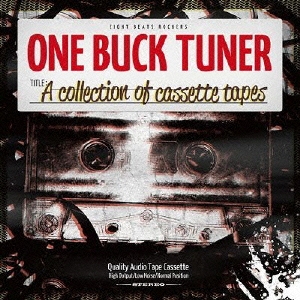 ONE BUCK TUNER/A collection of cassette tapes[CKCA-1037]