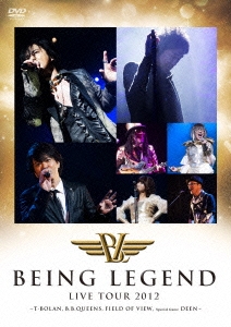 "BEING LEGEND" Live Tour 2012 -T-BOLAN,B.B.QUEENS,FIELD OF VIEW Special Guest DEEN-