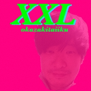 XXL ［CD+DVD］＜初回生産限定盤＞