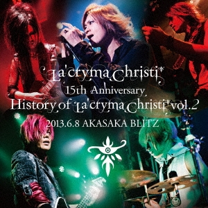 La'cryma Christi 15th Anniversary Live History of La'cryma Christi Vol.2 2013.6.8 AKASAKA BLITZ