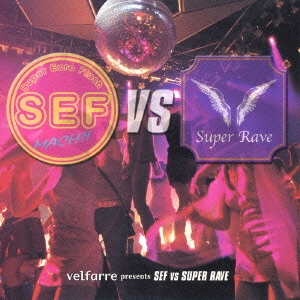 velfarre presents SEF vs SUPER RAVE
