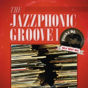 THE JAZZPHONIC GROOVE I Funky DL SELF BEST MIX