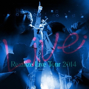 Re:alize Live Tour 2014 ［CD+DVD］＜初回生産限定盤＞