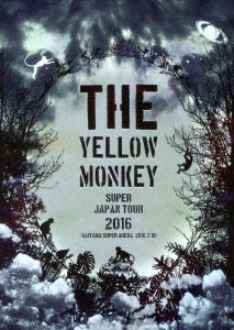 THE YELLOW MONKEY/THE YELLOW MONKEY SUPER JAPAN TOUR 2016 -SAITAMA SUPER ARENA 2016.7.10-[COBA-6924]