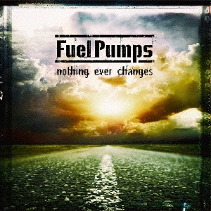 Fuel Pumps/nothing ever changes[FPMS-0002]