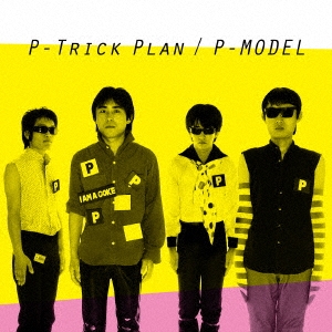 P Model P Trick Plan ワーナーミュージック ジャパン イヤーズ