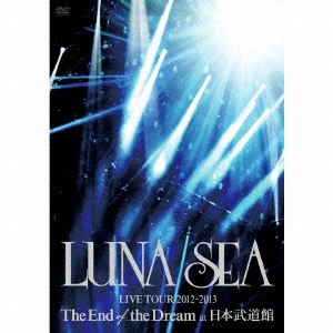 LUNA SEA LIVE TOUR 2012-2013 The End of the Dream at 日本武道館＜期間限定盤＞