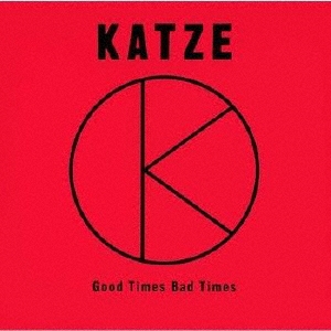 KATZE/Good Times Bad Times