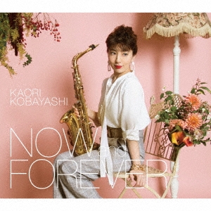 NOW and FOREVER ［CD+Blu-ray Disc］＜初回限定盤＞