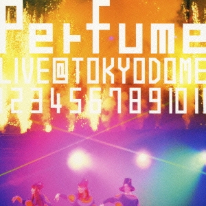 結成10周年、メジャーデビュー5周年記念! Perfume LIVE @東京ドーム「1 2 3 4 5 6 7 8 9 10 11」＜初回限定盤＞