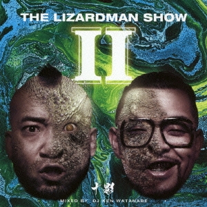 THE LIZARDMAN SHOW 2 Mixed by DJ KEN WATANABE